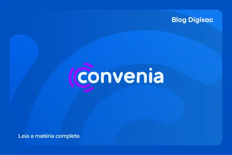 Como a Convenia estruturou seu atendimento no WhatsApp usando a plataforma Digisac